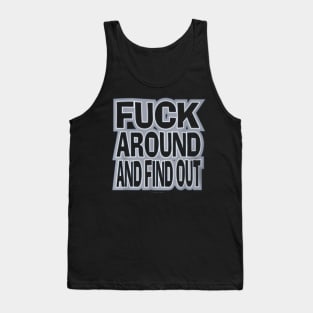 Fuck Around And Find Out Tank Top